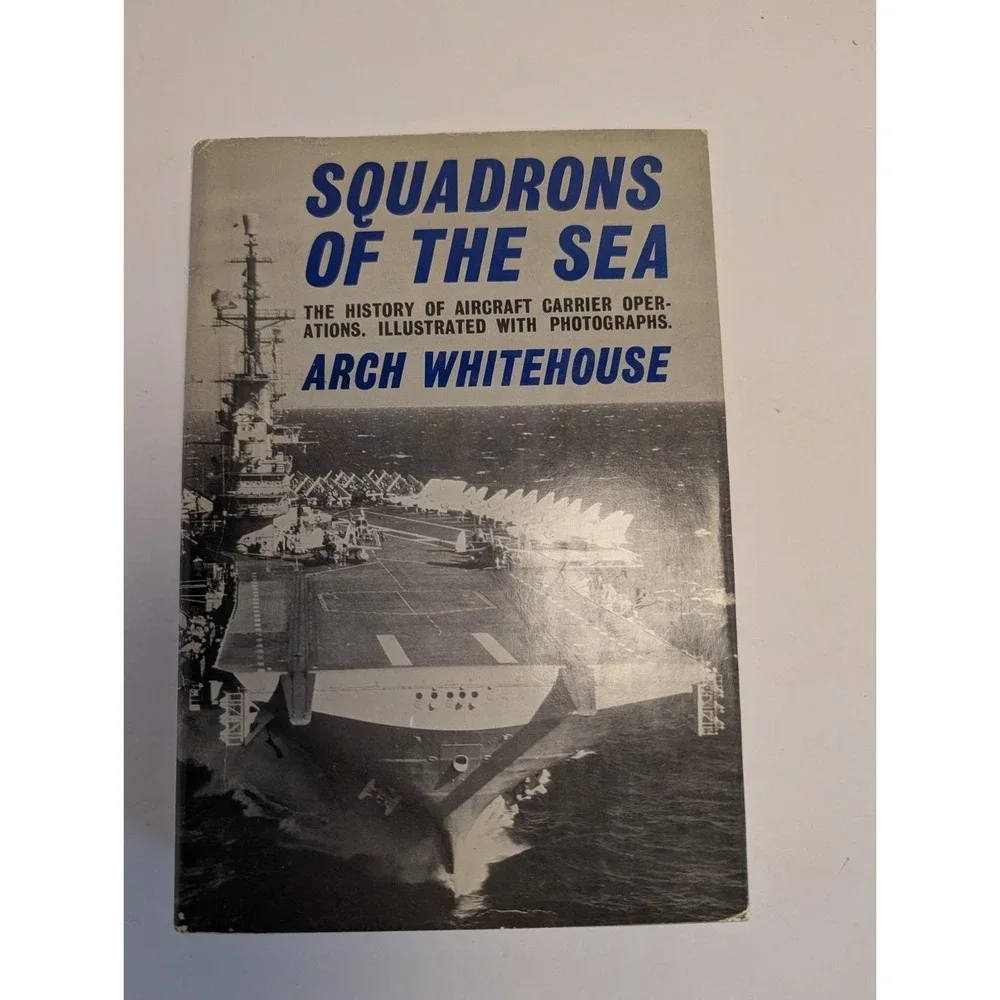 SQUADRONS OF THE SEA Arch Whitehouse 1962 1st Ed Aircraft Carrier History WWII